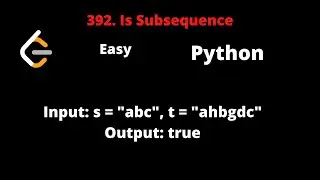 LEETCODE 392 IS SUBSEQUENCE PYTHON