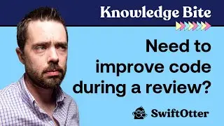 Looking for ways to improve code during a review? | Knowledge Bite