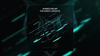 Ahmed Helmy - The King's Groove (Extended Mix)