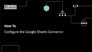 Tutorial: How To Configure the Camunda Google Sheets Connector