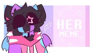 HER // MEME (OC x Sans)