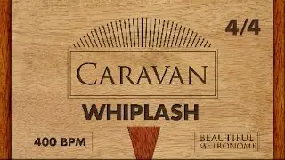 WHIPLASH | 400 BPM 4/4 Metronome | Caravan