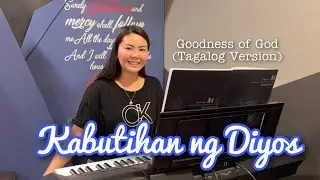 KABUTIHAN NG DIYOS (Goodness of God | Tagalog Version)