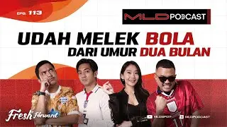 UDAH MELEK BOLA DARI UMUR DUA BULAN #MLDPODCAST #113