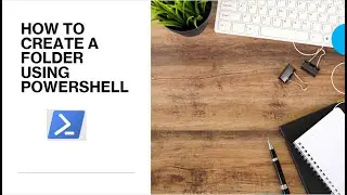 PowerShell - How to create a folder | Create folder using PowerShell