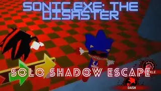 Sonic.Exe: The Disaster - [Solo escape as Shadow]