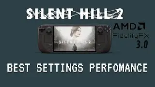 Silent Hill 2 Remake | Установка FSR 3.0 | Настройки графики для Steam Deck