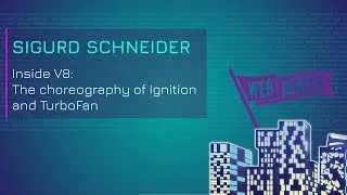 Sigurd Scheider: Inside V8: The choreography of Ignition and TurboFan | Web Rebels 2018