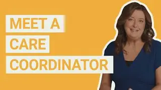 Chapter 8 - Meet a Care Coordinator