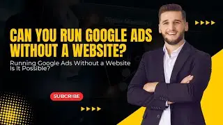 Can You Run Google Ads Without a Website? Here's How!|  Google Ads Without a Website Is It Possible?