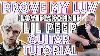 Lil Peep - "Prove My Luv (Acoustic)" Guitar Tutorial | EASY Guitar Chords + Lesson |