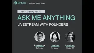 IoTeX Livestream AMA - May 13 