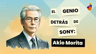 Historias de Éxito - Akio Morita: La Visión que Llevó a Sony a la Cima del Mundo Tecnológico