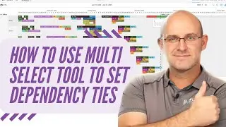 How to Use Multi Select Tool to Set Dependency Ties