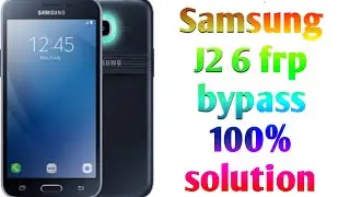 Samsung J2 6 frp bypass 100%  solution