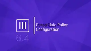 Consolidate Policy Configuration