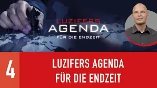 04. Luzifers Agenda für die Endzeit - René Gehring
