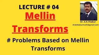 Problems Based on Mellin Transforms I By Dr.A.K.Thakur Sir.