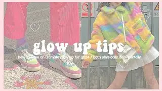 how to glow up 🌷💌✨🎀 ( physically and mentally)