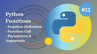 Python Function - Function Definition/Call, Parameters & Arguments - Python Basics for Beginners #11