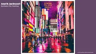 Anuri & Jae Enceeti - Synthetic City Dwelling