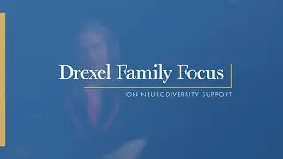 Drexel Family Focus: On Neurodiversity Support