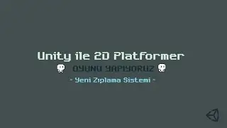 Unity ile 2D Oyun Yapımı -Yeni Zıplama Sistemi- Ders 09