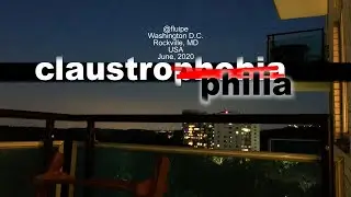 Claustrophobia/philia ver 0 06142020