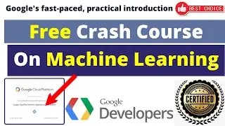 Best Free Crash Course On Machine Learning with TensorFlow APIs By Google Developers