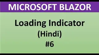 Blazor Tutorial For Beginners 6 - Display Loading Indicator
