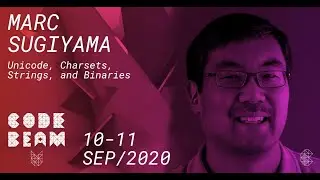 Unicode, Charsets, Strings, and Binaries | Marc Sugiyama | Code BEAM V