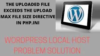 Learn how to fix The Uploaded file size exceed the upload max file size in php.ini directive problem