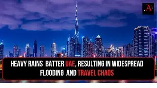 Heavy Rains  batter UAE, resulting in widespread FLOODING  and travel chaos | Dubai Floods