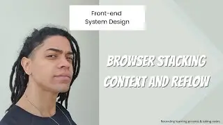 Front-end System Design : Browser Stacking Context and Reflow