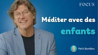 La méditation c’est bon pour les enfants | FOCUS avec le neuroscientifique Steven Laureys