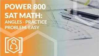 Power 800 SAT Math - Angles Practice Problem: Easy