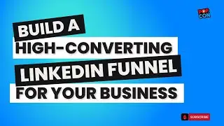 Build a High Converting LinkedIn Funnel for Your Business