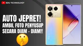 TANGKAP PENYUSUP❗ Infinix Note 40 Foto Otomatis Saat HP Dibuka Penyusup- EDU TECHNOLOGY