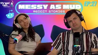 Messy as Mud Reddit Stories - ThreadTalk Podcast EP27