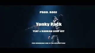 [FREE] LOOP KIT 2022 "Yonky Pack" (Yeat, Kankan, Playboi Carti, Ken Car$on)