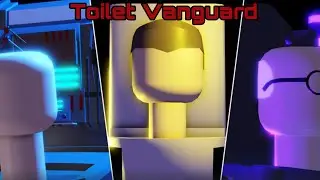 НОВАЯ ИГРА - TOILET VANGUARD(Toilet Domination),ВСЕ О НОВОЙ ИГРЕ + ОБЗОР 3 ПЕРСОНАЖЕЙ