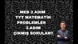 MEB 3 ADIM TYT MATEMATİK PROBLEMLER 3.ADIM ÇIKMIŞ SORULAR!!!!