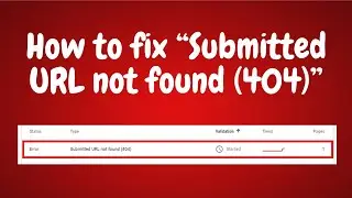 How to Fix Submitted URL not found (404) Error in Google Search Console