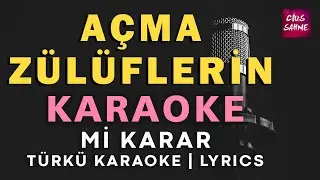AÇMA ZÜLÜFLERİN YELLERE KARŞI Karaoke Altyapı Türküler - Mi
