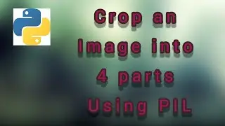 Crop an image in four parts using PIL(Python Imaging Library) How to divide an image into two parts