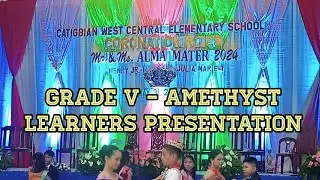 GRADE V - AMETHYST LEARNERS PRESENTATION • CATIGBIAN WEST CENTRAL ELEMENTARY SCHOOL | Moshi V