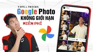 Mình đã dùng Google Photo KHÔNG GIỚI HẠN với giá 0đ như thế nào?