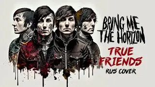 Bring Me The Horizon - True Friends (cover)
