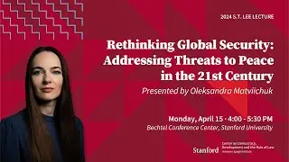 2024 S.T. Lee Lecture Presented by Oleksandra Matviichuk