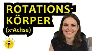 ROTATIONSKÖRPER um x-Achse – VOLUMEN berechnen mit Integral, Formel Rotationsvolumen